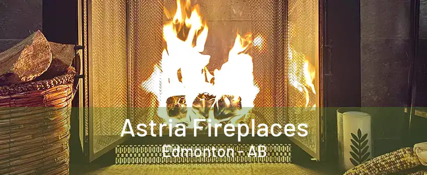 Astria Fireplaces Edmonton - AB