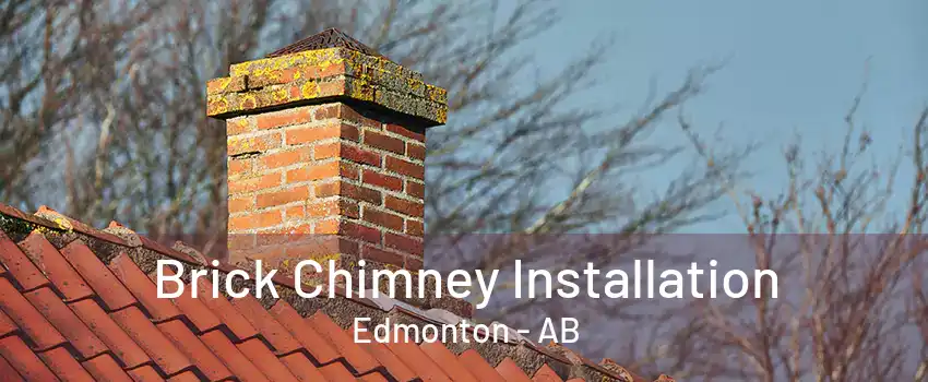 Brick Chimney Installation Edmonton - AB