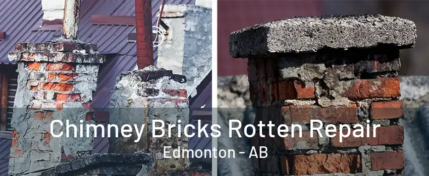 Chimney Bricks Rotten Repair Edmonton - AB