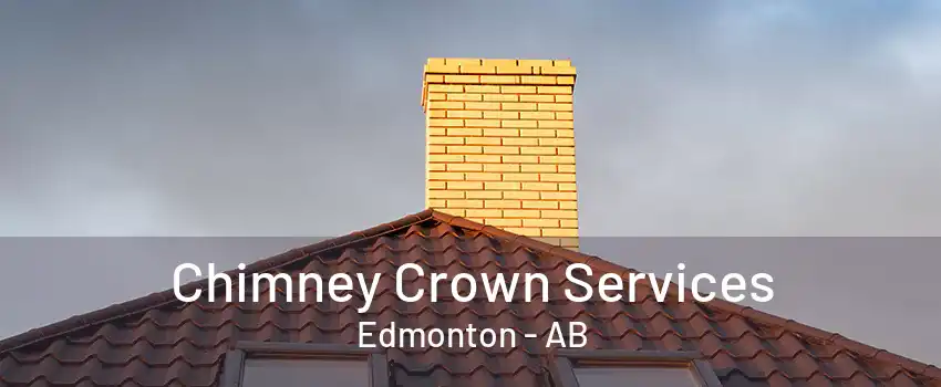 Chimney Crown Services Edmonton - AB