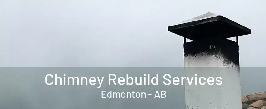 Chimney Rebuild Services Edmonton - AB