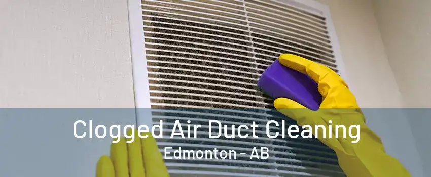 Clogged Air Duct Cleaning Edmonton - AB