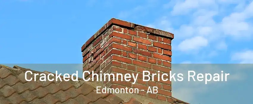 Cracked Chimney Bricks Repair Edmonton - AB