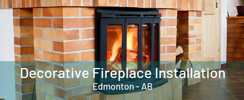 Decorative Fireplace Installation Edmonton - AB