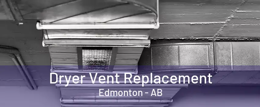 Dryer Vent Replacement Edmonton - AB