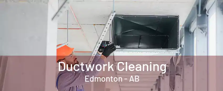 Ductwork Cleaning Edmonton - AB