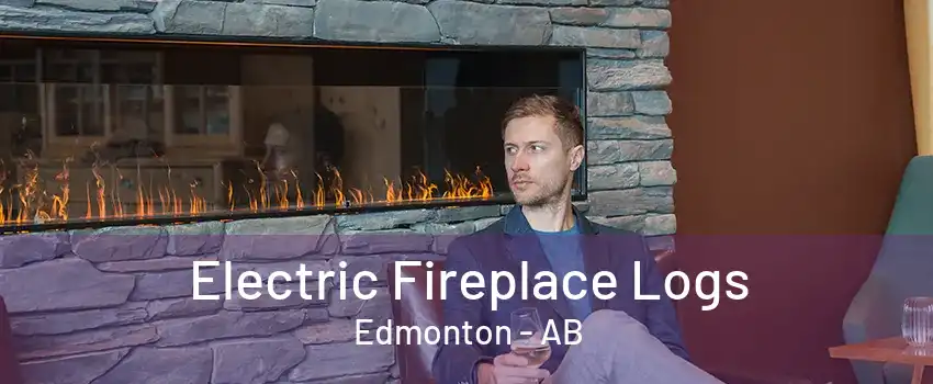 Electric Fireplace Logs Edmonton - AB