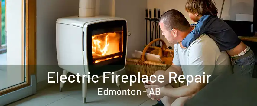 Electric Fireplace Repair Edmonton - AB