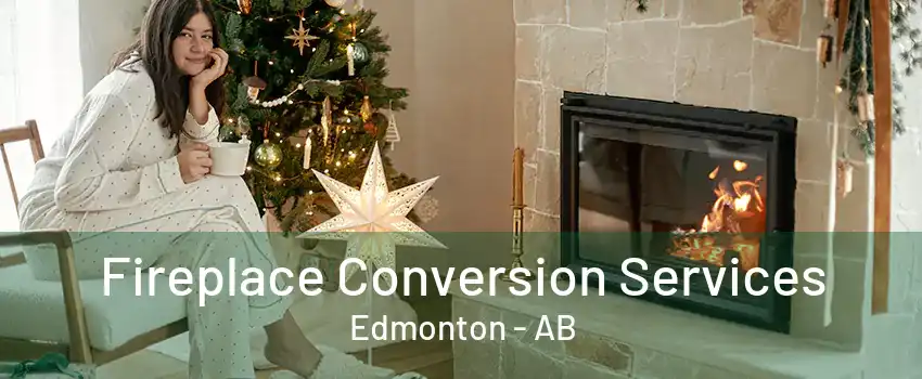 Fireplace Conversion Services Edmonton - AB