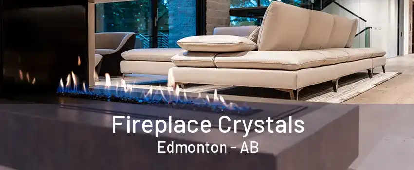 Fireplace Crystals Edmonton - AB