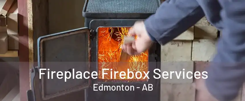 Fireplace Firebox Services Edmonton - AB