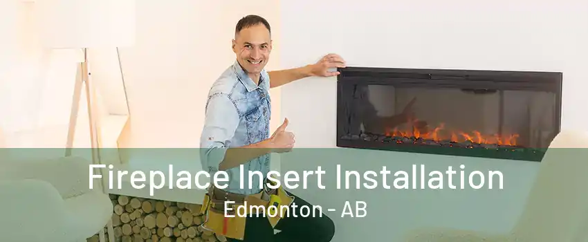 Fireplace Insert Installation Edmonton - AB