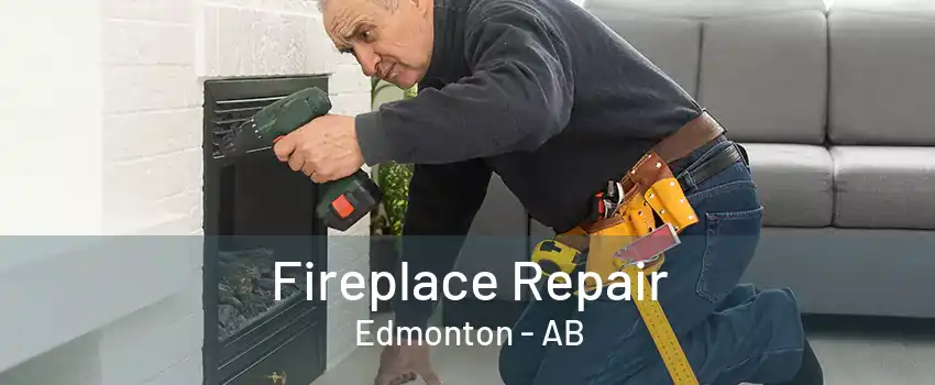 Fireplace Repair Edmonton - AB