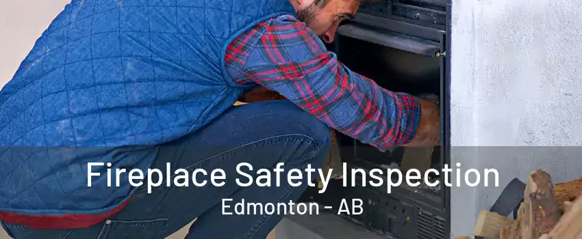 Fireplace Safety Inspection Edmonton - AB