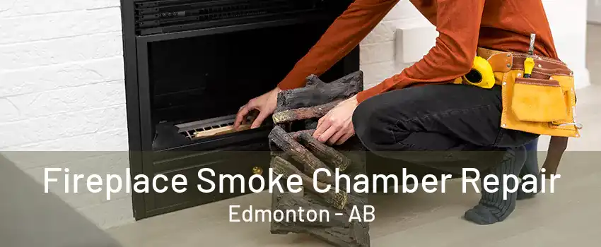 Fireplace Smoke Chamber Repair Edmonton - AB