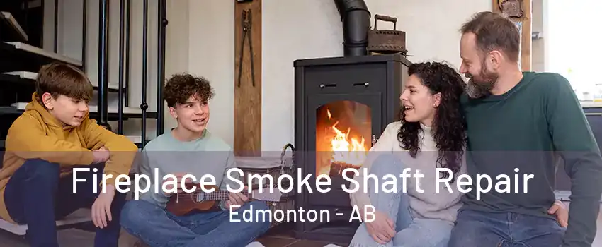 Fireplace Smoke Shaft Repair Edmonton - AB