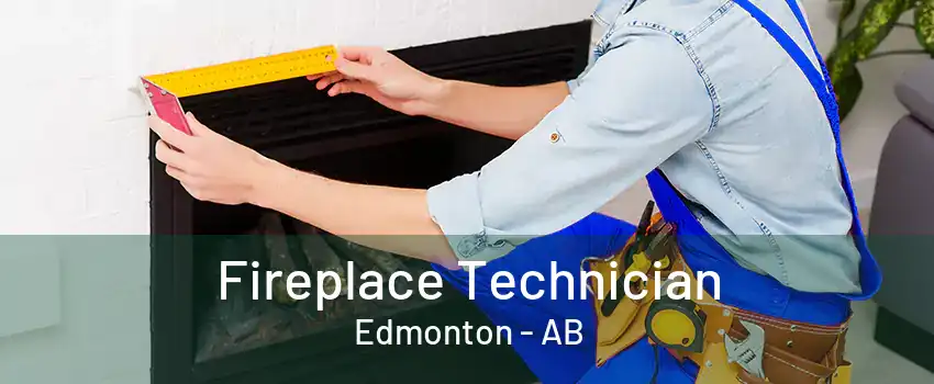 Fireplace Technician Edmonton - AB