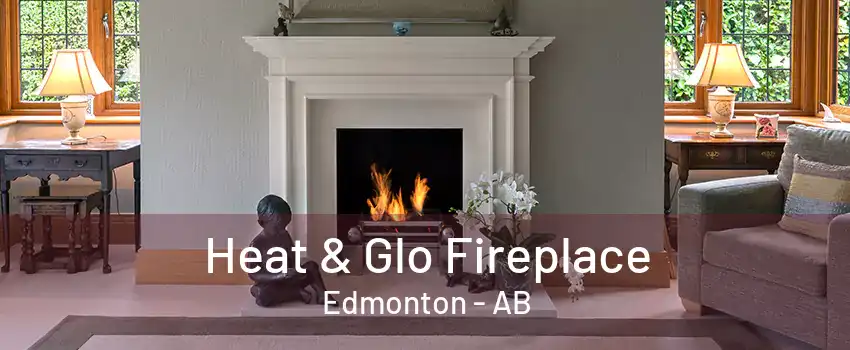 Heat & Glo Fireplace Edmonton - AB