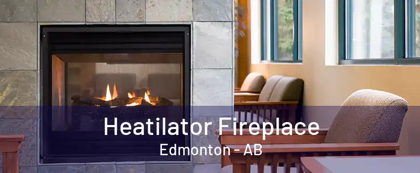 Heatilator Fireplace Edmonton - AB