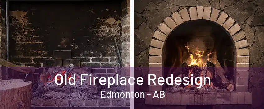 Old Fireplace Redesign Edmonton - AB