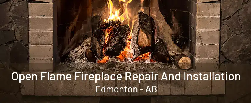 Open Flame Fireplace Repair And Installation Edmonton - AB