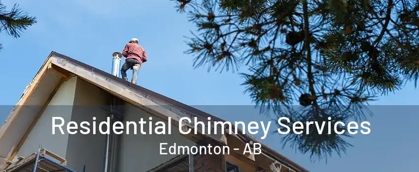 Residential Chimney Services Edmonton - AB