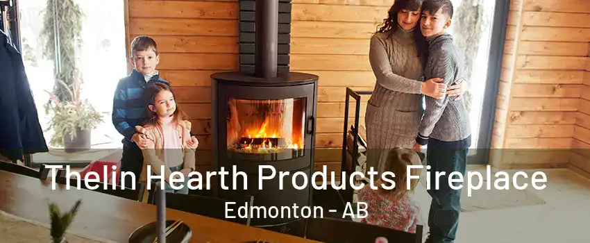 Thelin Hearth Products Fireplace Edmonton - AB