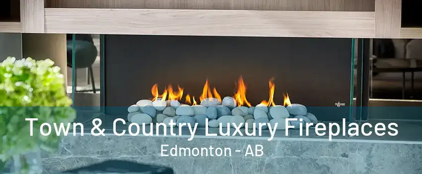 Town & Country Luxury Fireplaces Edmonton - AB