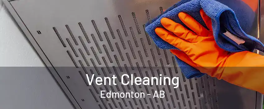 Vent Cleaning Edmonton - AB