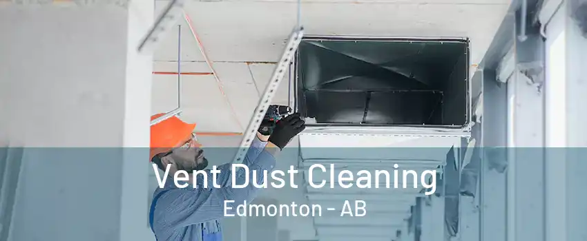 Vent Dust Cleaning Edmonton - AB