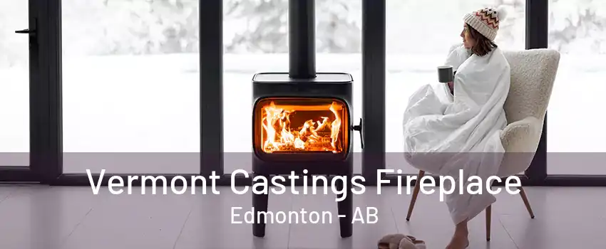 Vermont Castings Fireplace Edmonton - AB