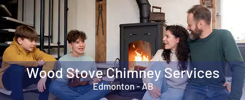 Wood Stove Chimney Services Edmonton - AB